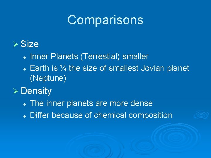 Comparisons Ø Size l l Inner Planets (Terrestial) smaller Earth is ¼ the size