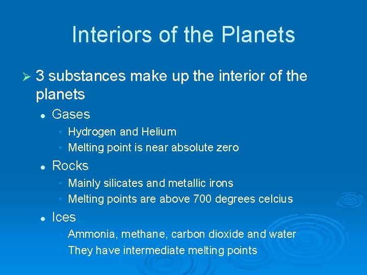 Interiors of the Planets Ø 3 substances make up the interior of the planets