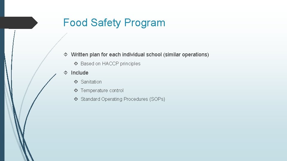 Food Safety Program Written plan for each individual school (similar operations) Based on HACCP