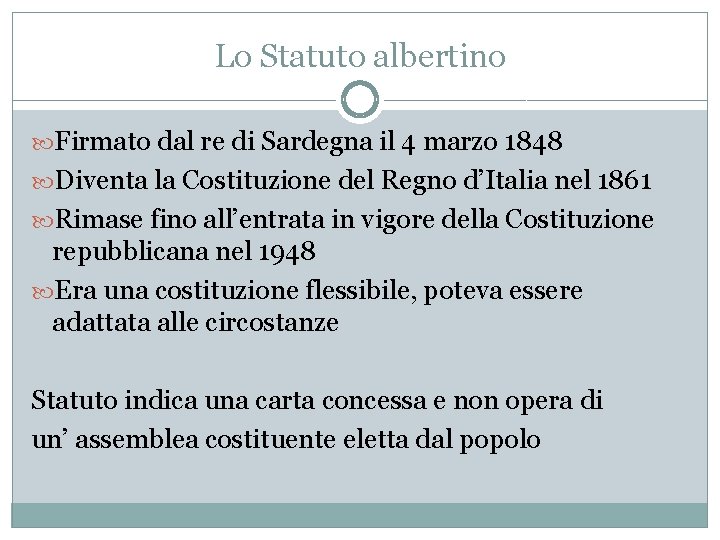 Lo Statuto albertino Firmato dal re di Sardegna il 4 marzo 1848 Diventa la