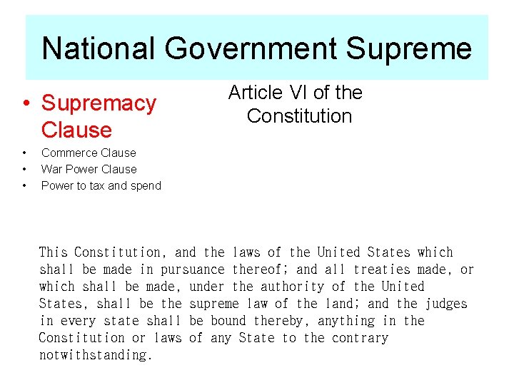 National Government Supreme • Supremacy Clause • • • Article VI of the Constitution