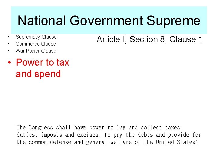 National Government Supreme • • • Supremacy Clause Commerce Clause War Power Clause Article