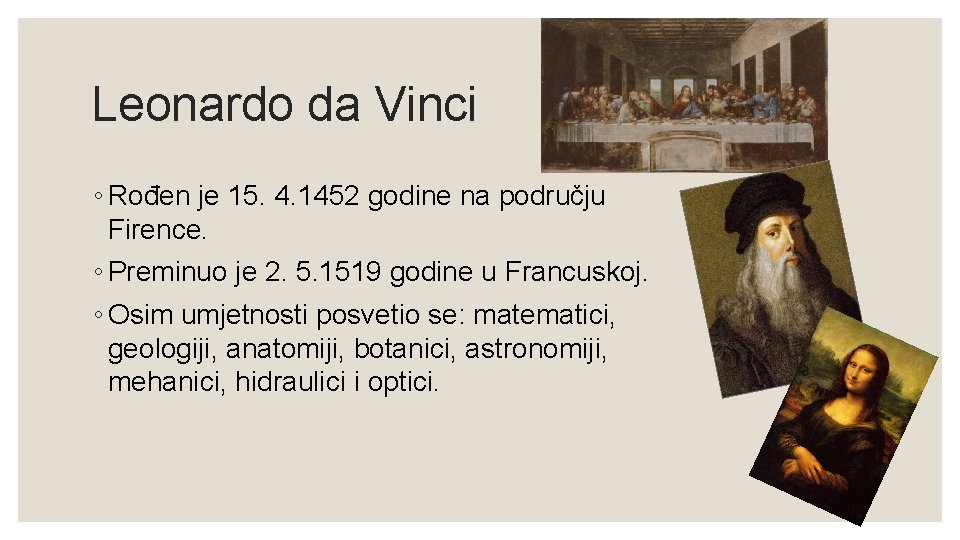 Leonardo da Vinci ◦ Rođen je 15. 4. 1452 godine na području Firence. ◦