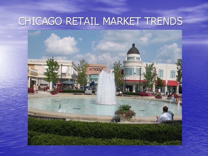 CHICAGO RETAIL MARKET TRENDS 