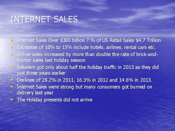 INTERNET SALES • Internet Sales Over $300 billion 7 % of US Retail Sales