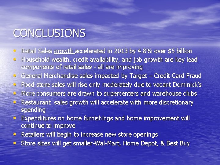 CONCLUSIONS • Retail Sales growth accelerated in 2013 by 4. 8% over $5 billion