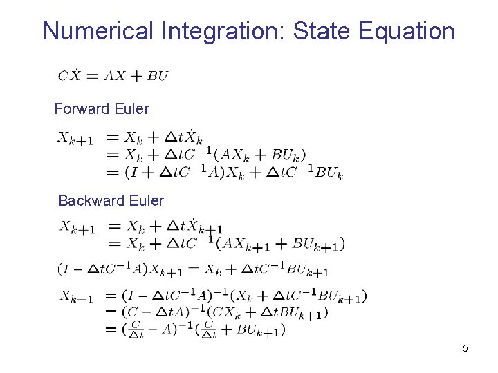 Numerical Integration: State Equation Forward Euler Backward Euler 5 