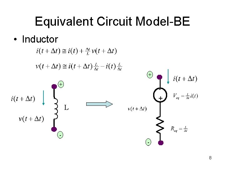 Equivalent Circuit Model-BE • Inductor + + + L 8 