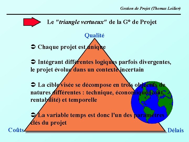 Gestion de Projet (Thomas Loilier) Le "triangle vertueux" de la G° de Projet Qualité