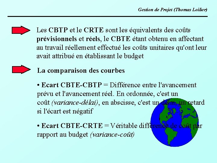 Gestion de Projet (Thomas Loilier) Les CBTP et le CRTE sont les équivalents des