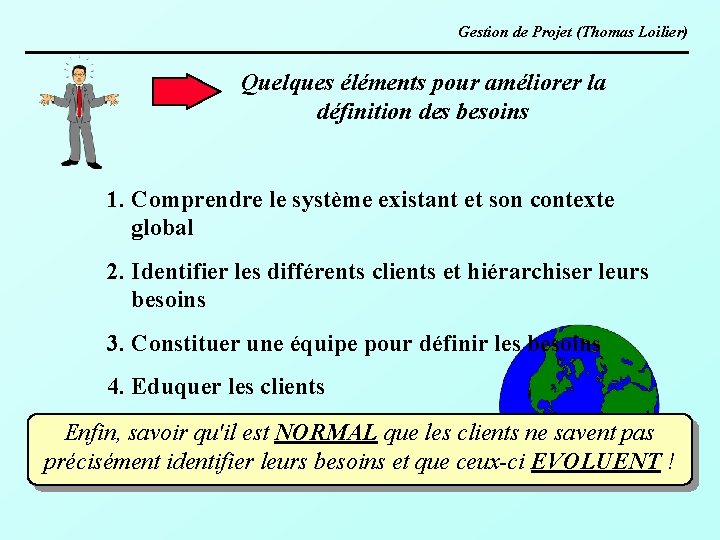 Gestion de Projet (Thomas Loilier) Quelques éléments pour améliorer la définition des besoins 1.