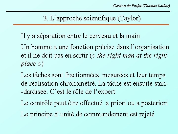 Gestion de Projet (Thomas Loilier) 3. L’approche scientifique (Taylor) Il y a séparation entre