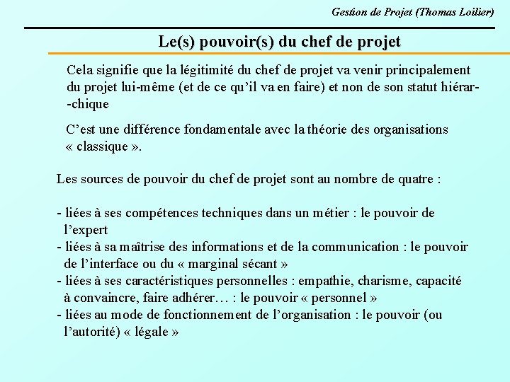 Gestion de Projet (Thomas Loilier) Le(s) pouvoir(s) du chef de projet Cela signifie que