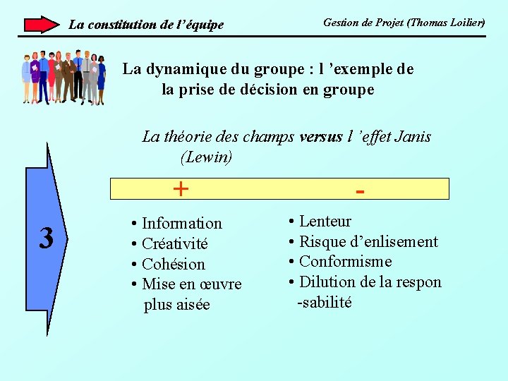 La constitution de l’équipe Gestion de Projet (Thomas Loilier) La dynamique du groupe :