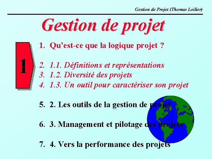 Gestion de Projet (Thomas Loilier) Gestion de projet 1. Qu’est-ce que la logique projet