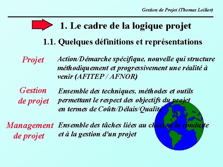 Gestion de Projet (Thomas Loilier) 1. Le cadre de la logique projet 1. 1.