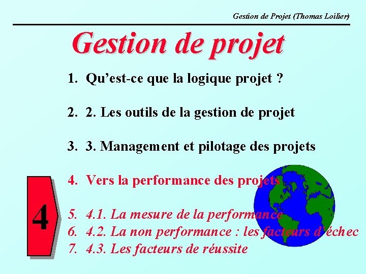 Gestion de Projet (Thomas Loilier) Gestion de projet 1. Qu’est-ce que la logique projet