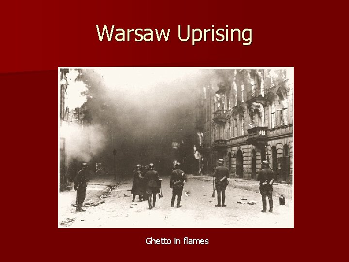 Warsaw Uprising Ghetto in flames 