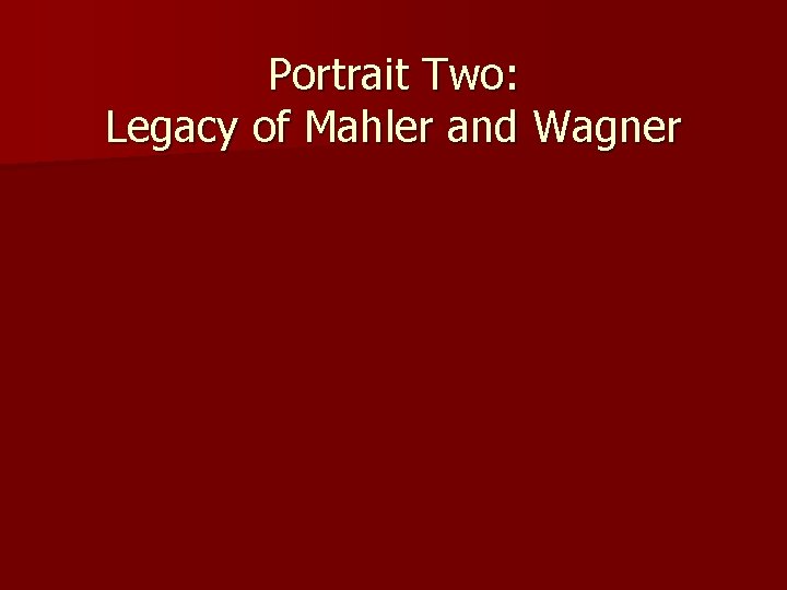 Portrait Two: Legacy of Mahler and Wagner 