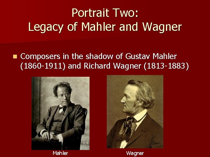 Portrait Two: Legacy of Mahler and Wagner n Composers in the shadow of Gustav