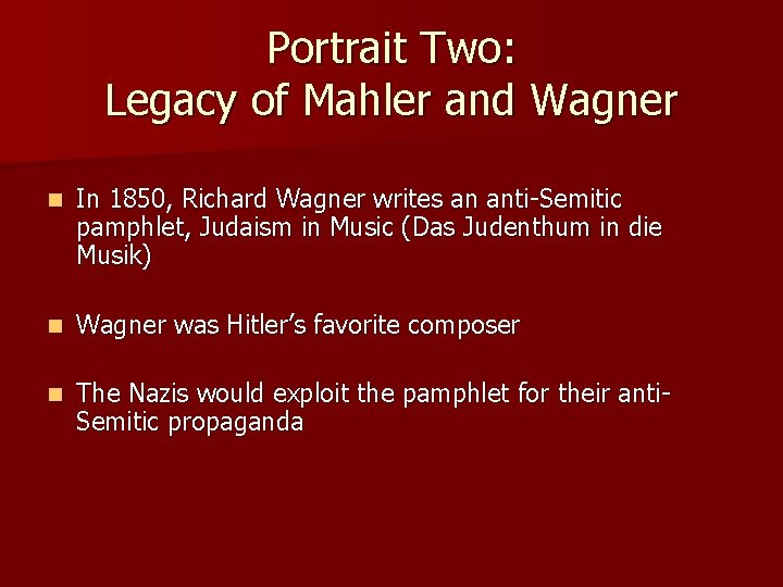 Portrait Two: Legacy of Mahler and Wagner n In 1850, Richard Wagner writes an