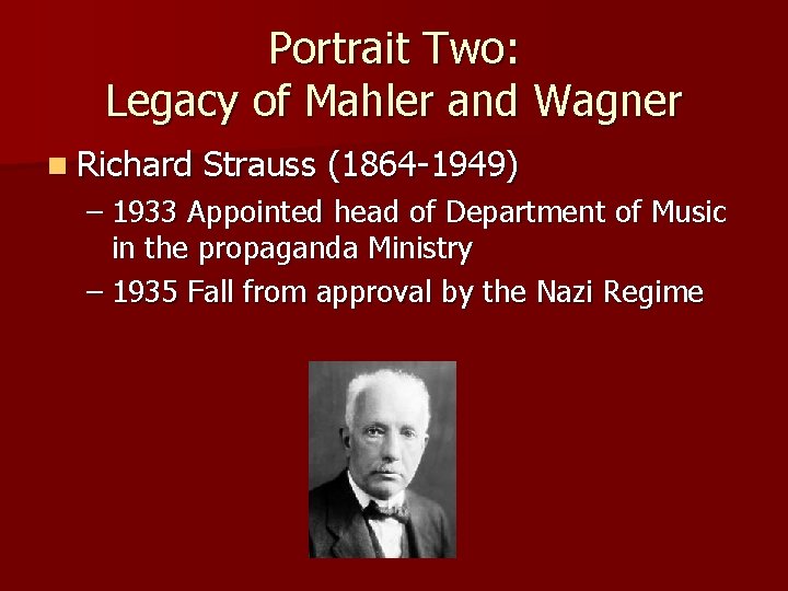 Portrait Two: Legacy of Mahler and Wagner n Richard Strauss (1864 -1949) – 1933