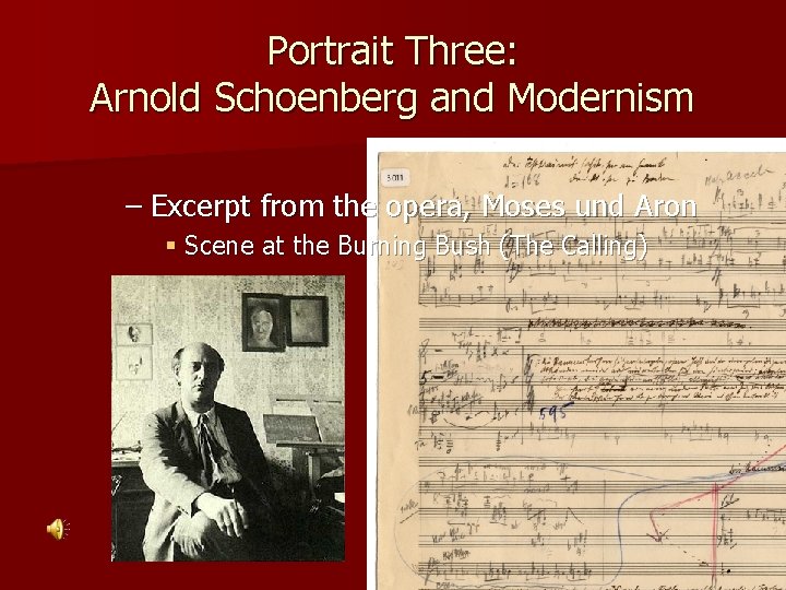 Portrait Three: Arnold Schoenberg and Modernism – Excerpt from the opera, Moses und Aron
