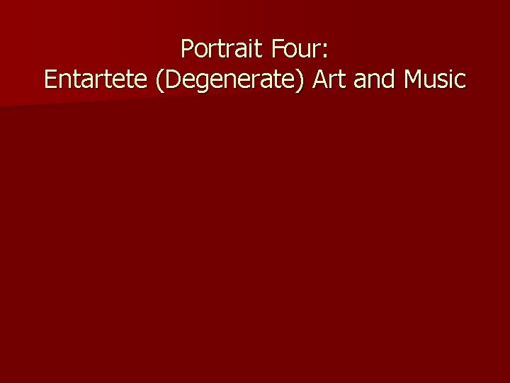 Portrait Four: Entartete (Degenerate) Art and Music 