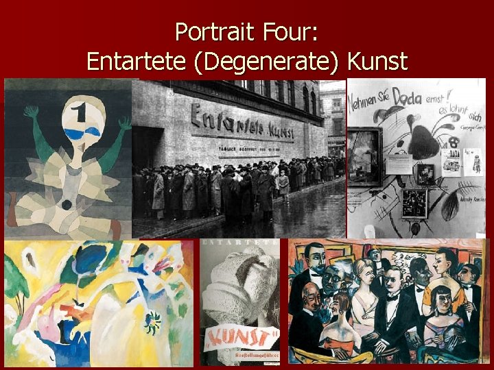 Portrait Four: Entartete (Degenerate) Kunst 