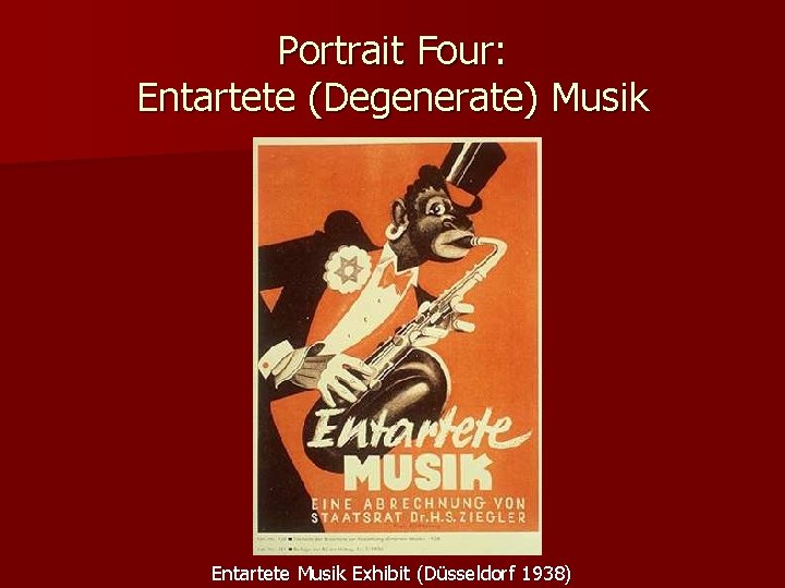 Portrait Four: Entartete (Degenerate) Musik Entartete Musik Exhibit (Düsseldorf 1938) 