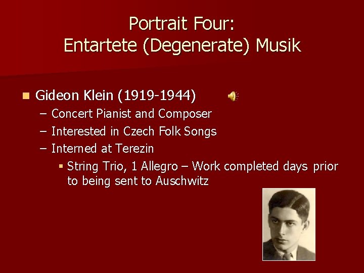 Portrait Four: Entartete (Degenerate) Musik n Gideon Klein (1919 -1944) – – – Concert