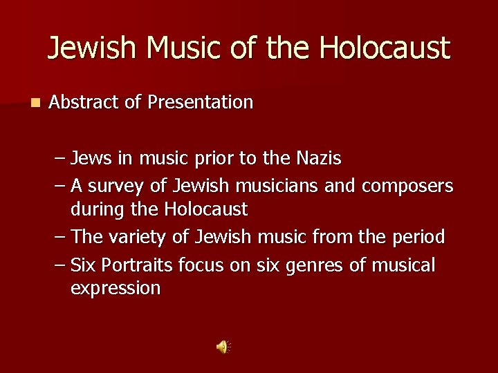 Jewish Music of the Holocaust n Abstract of Presentation – Jews in music prior