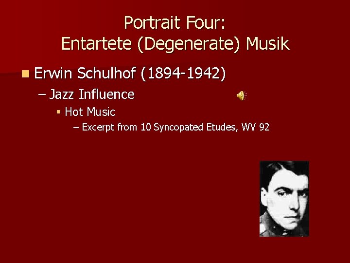 Portrait Four: Entartete (Degenerate) Musik n Erwin Schulhof (1894 -1942) – Jazz Influence §