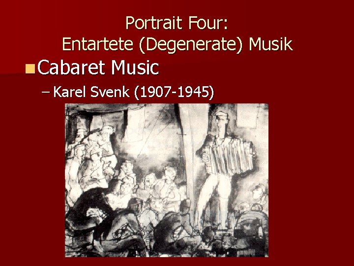 Portrait Four: Entartete (Degenerate) Musik n Cabaret Music – Karel Svenk (1907 -1945) 