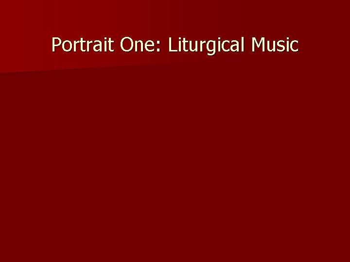Portrait One: Liturgical Music 