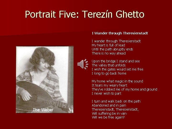 Portrait Five: Terezín Ghetto I Wander through Theresienstadt I wander through Theresienstadt My heart
