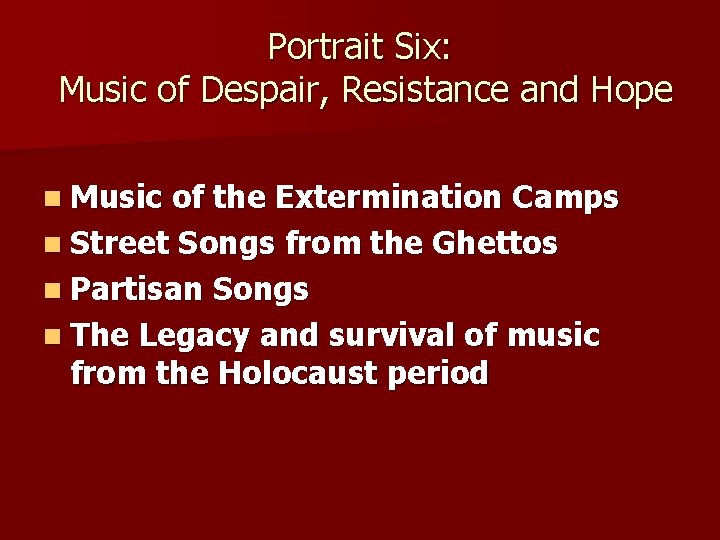 Portrait Six: Music of Despair, Resistance and Hope n Music of the Extermination Camps