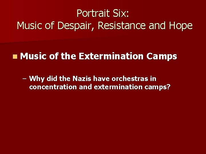 Portrait Six: Music of Despair, Resistance and Hope n Music of the Extermination Camps