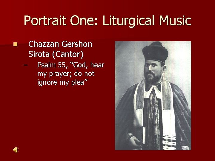 Portrait One: Liturgical Music Chazzan Gershon Sirota (Cantor) n – Psalm 55, “God, hear