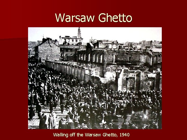 Warsaw Ghetto Walling off the Warsaw Ghetto, 1940 