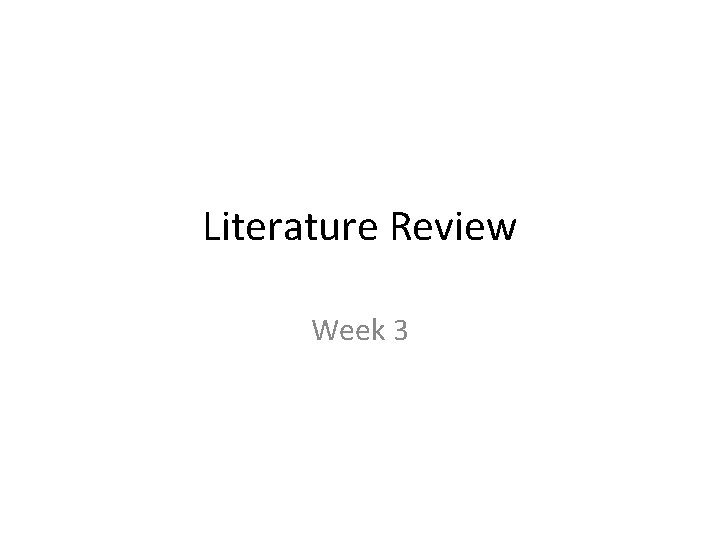 Literature Review Week 3 