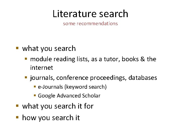 Literature search some recommendations § what you search § module reading lists, as a