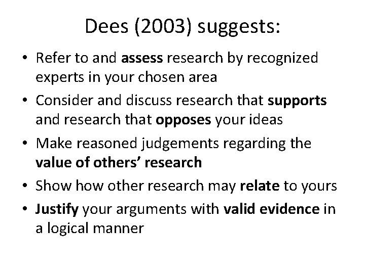 Dees (2003) suggests: • Refer to and assess research by recognized experts in your