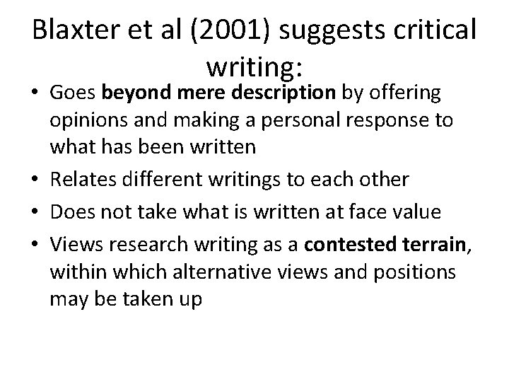 Blaxter et al (2001) suggests critical writing: • Goes beyond mere description by offering