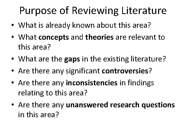 Purpose of Reviewing Literature • What is already known about this area? • What