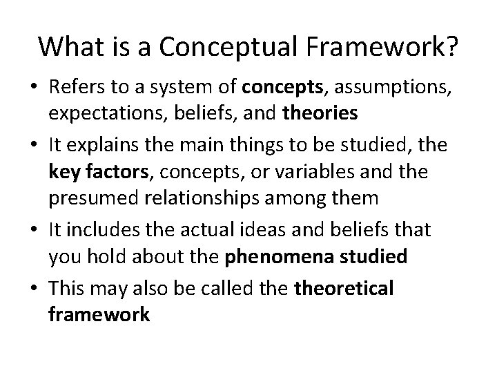 What is a Conceptual Framework? • Refers to a system of concepts, assumptions, expectations,