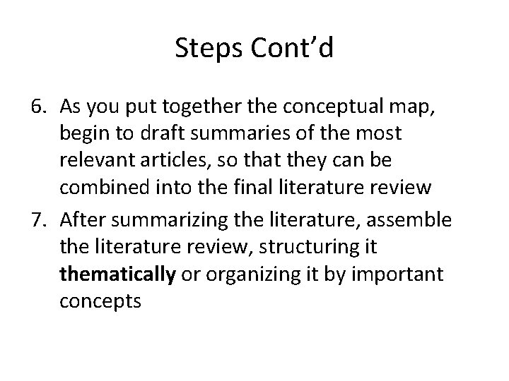 Steps Cont’d 6. As you put together the conceptual map, begin to draft summaries