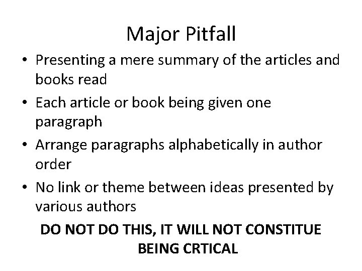 Major Pitfall • Presenting a mere summary of the articles and books read •