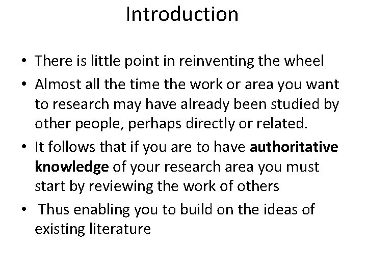 Introduction • There is little point in reinventing the wheel • Almost all the
