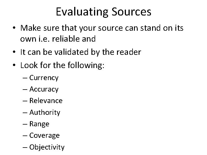 Evaluating Sources • Make sure that your source can stand on its own i.
